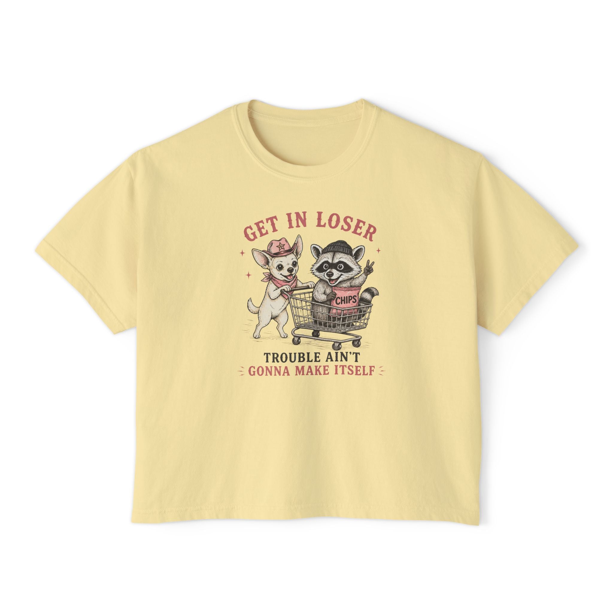 Get in Loser Tee — Cute Raccoon & Coco Dog Graphic Women’s Boxy T‑Shirt, “Trouble Ain’t Gonna Make Itself”