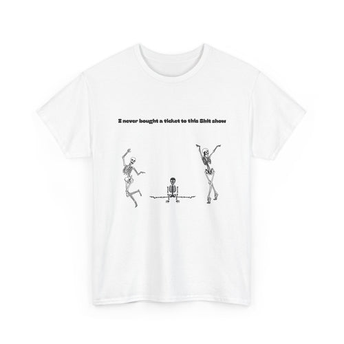 "I Never Bought a Ticket to This Sh*t Show" T-Shirt — Funny Dancing skeletons Halloween Season Gift Tee by Wolf Hill Designs