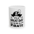 It's a Great Day to Be a Pirate Ceramic Mug — Pirate Hat Coffee Cup (11oz/15oz)