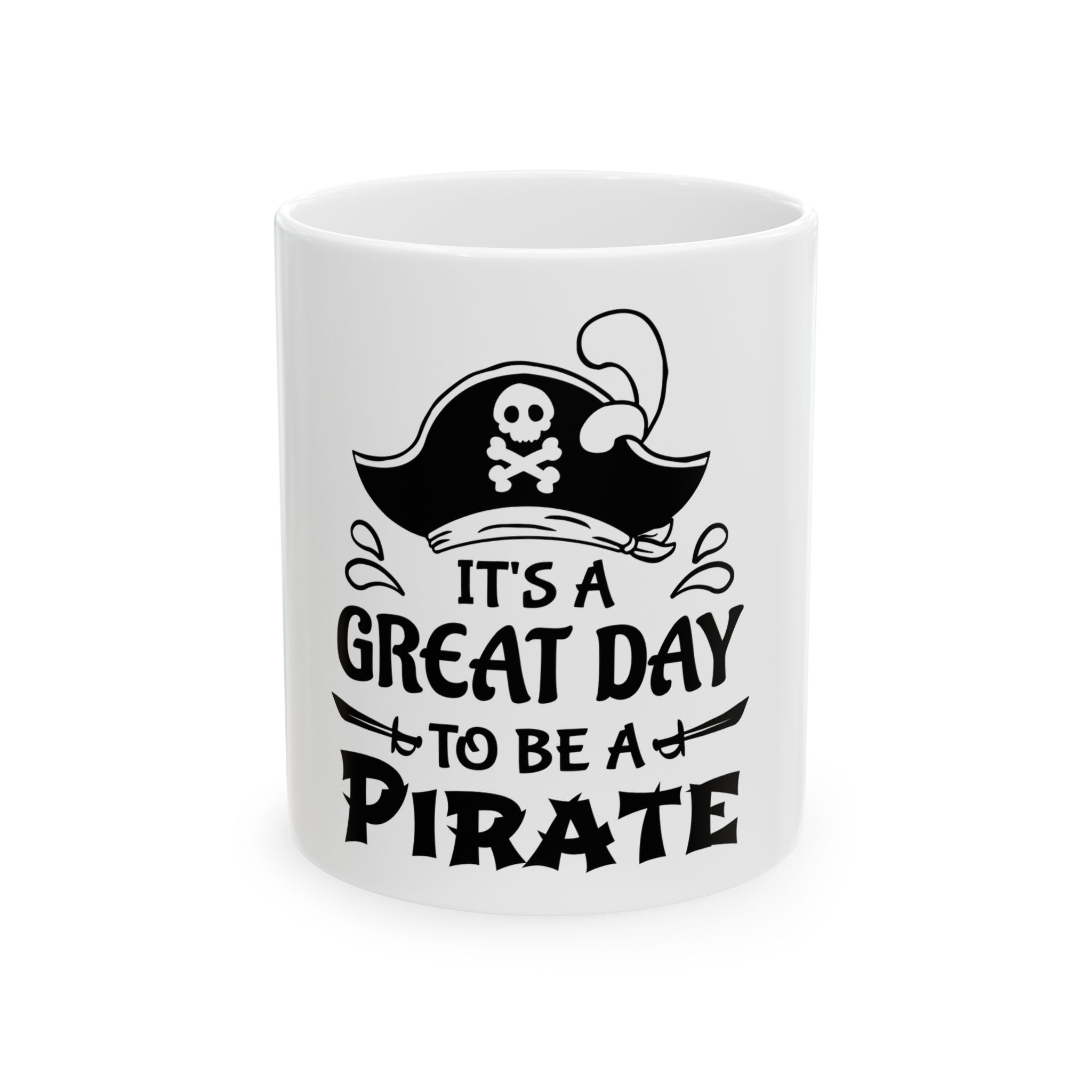 It's a Great Day to Be a Pirate Ceramic Mug — Pirate Hat Coffee Cup (11oz/15oz)