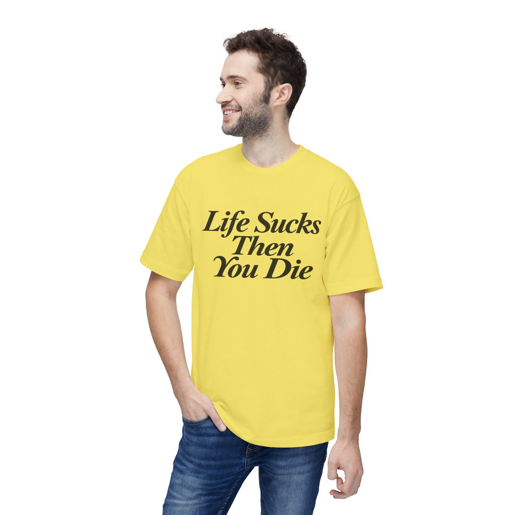 Life Sucks Then You Die T-Shirt — Dark Humor Graphic Tee