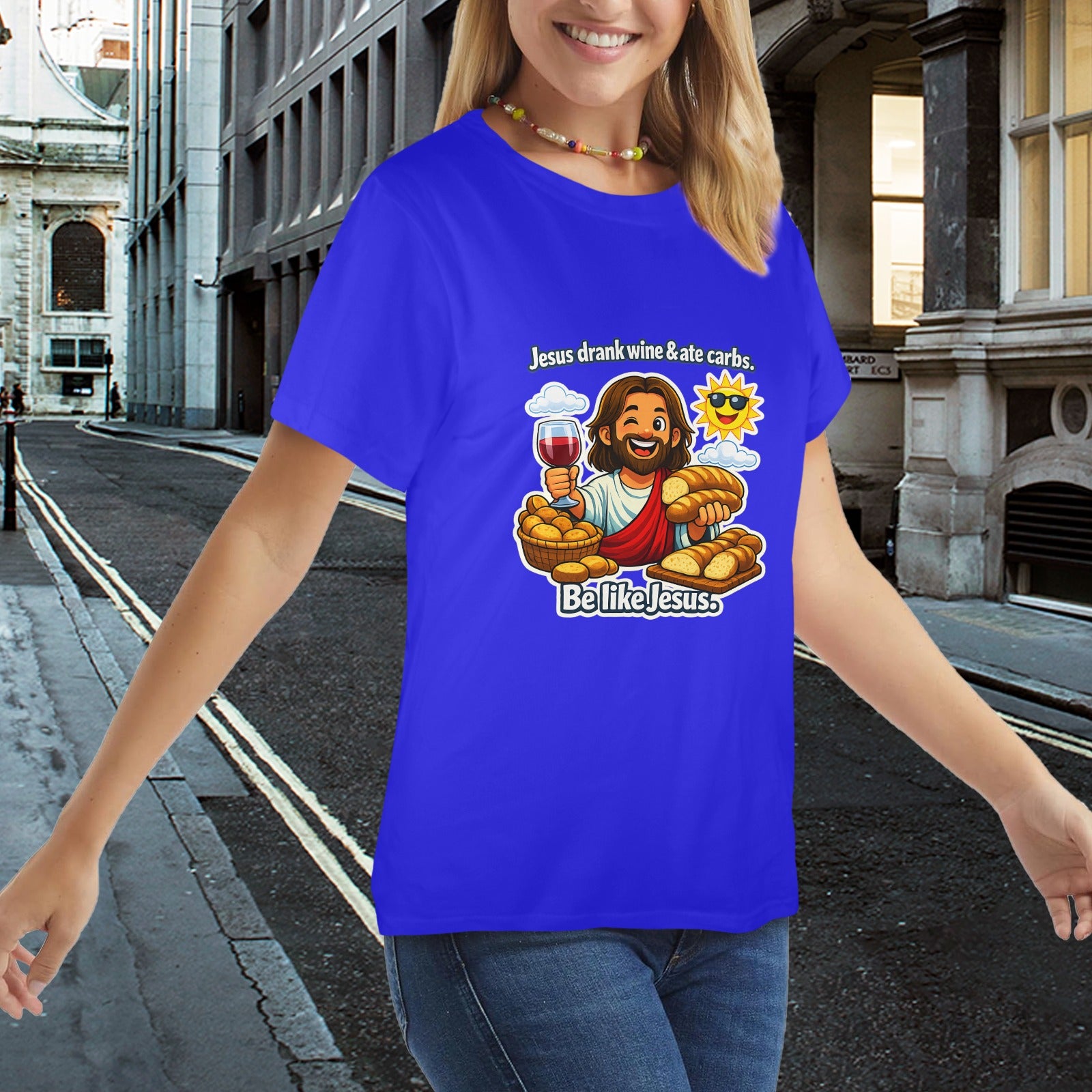 Jesus Drank Wine & Ate Carbs — Be Like Jesus  FunnyT-Shirt Ladies