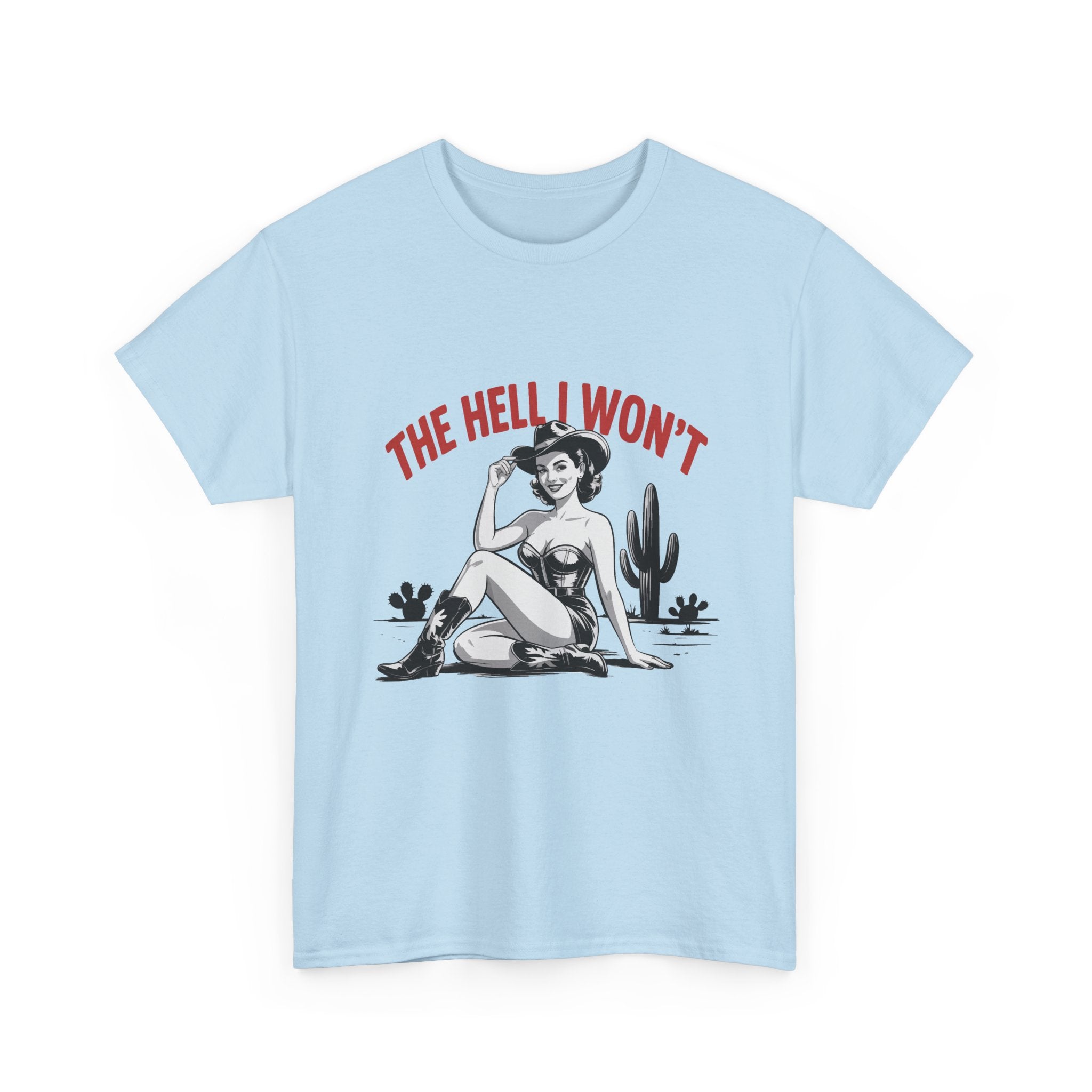 The Hell I Won't Tee — Retro Pinup Desert Graphic T‑Shirt