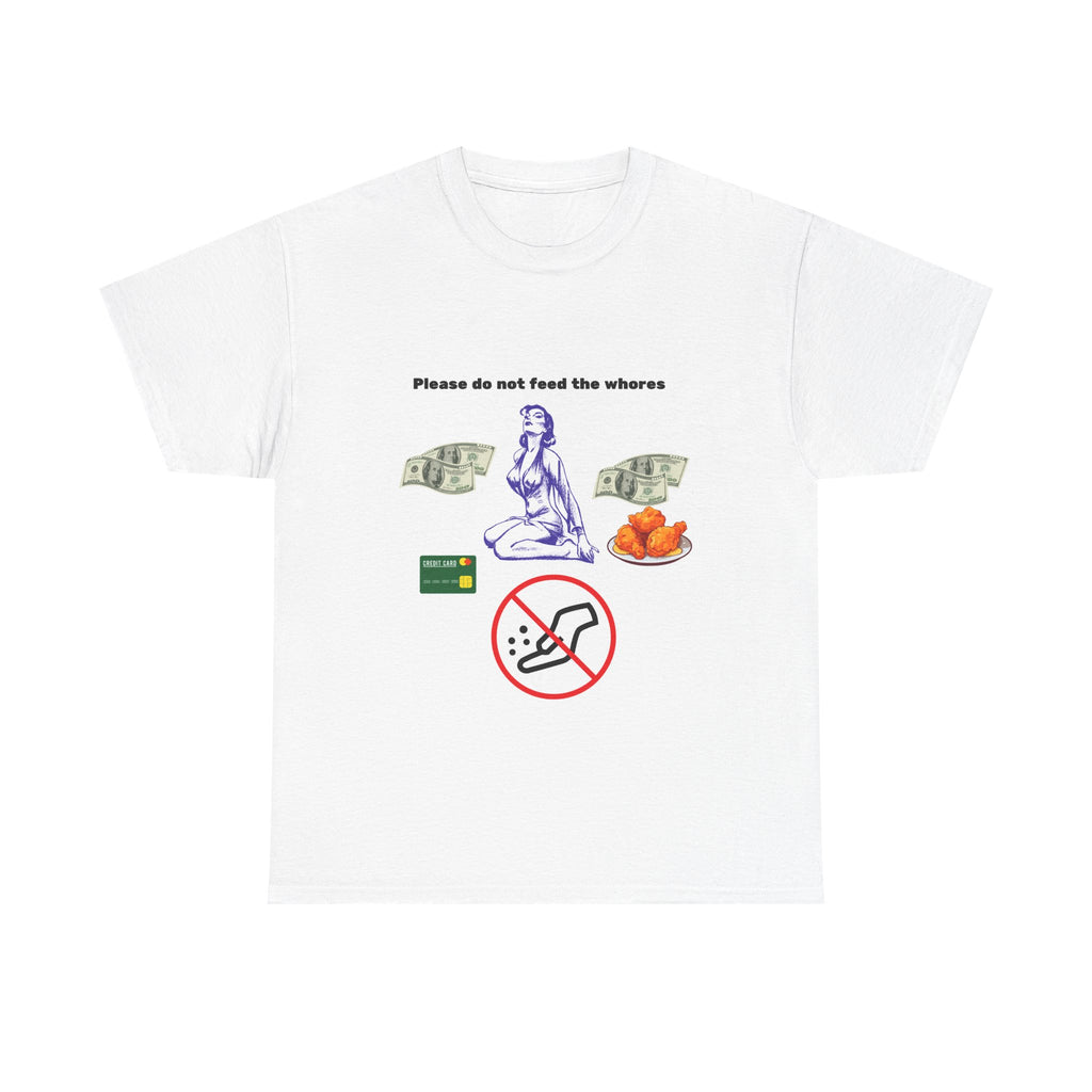 Funny Humor Unisex Tee - 'Please Do Not Feed the Whores'