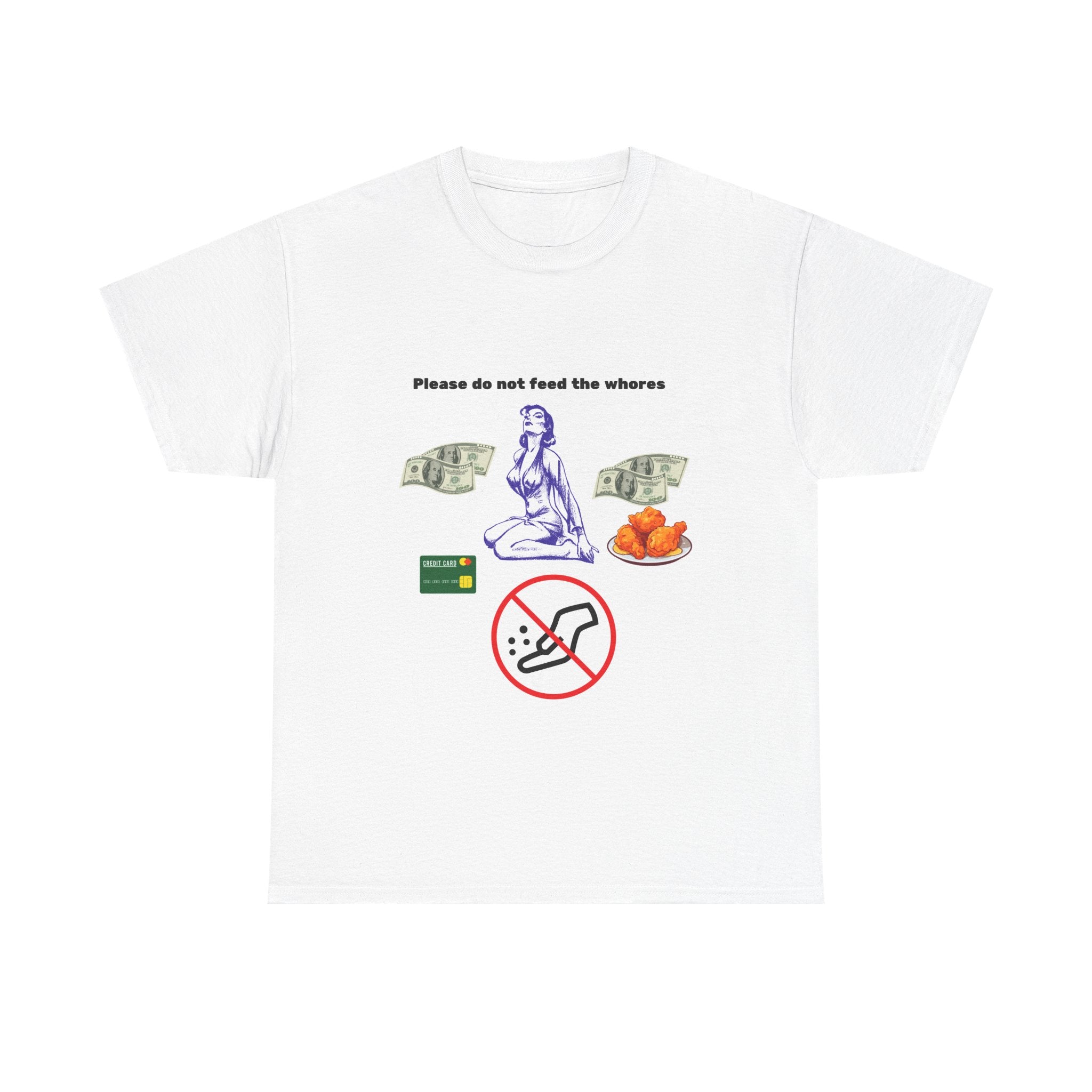 Funny Humor Unisex Tee - 'Please Do Not Feed the Whores'