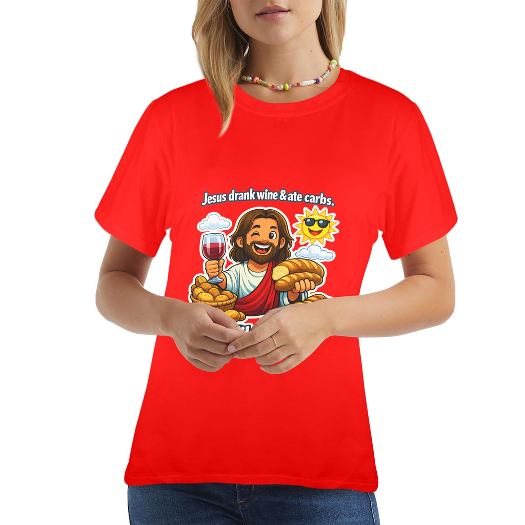 Jesus Drank Wine & Ate Carbs — Be Like Jesus  FunnyT-Shirt Ladies