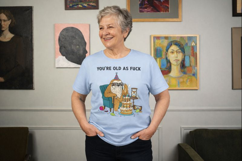 Funny Birthday T-Shirt — "You're Old As Fuck" Retro Party Design