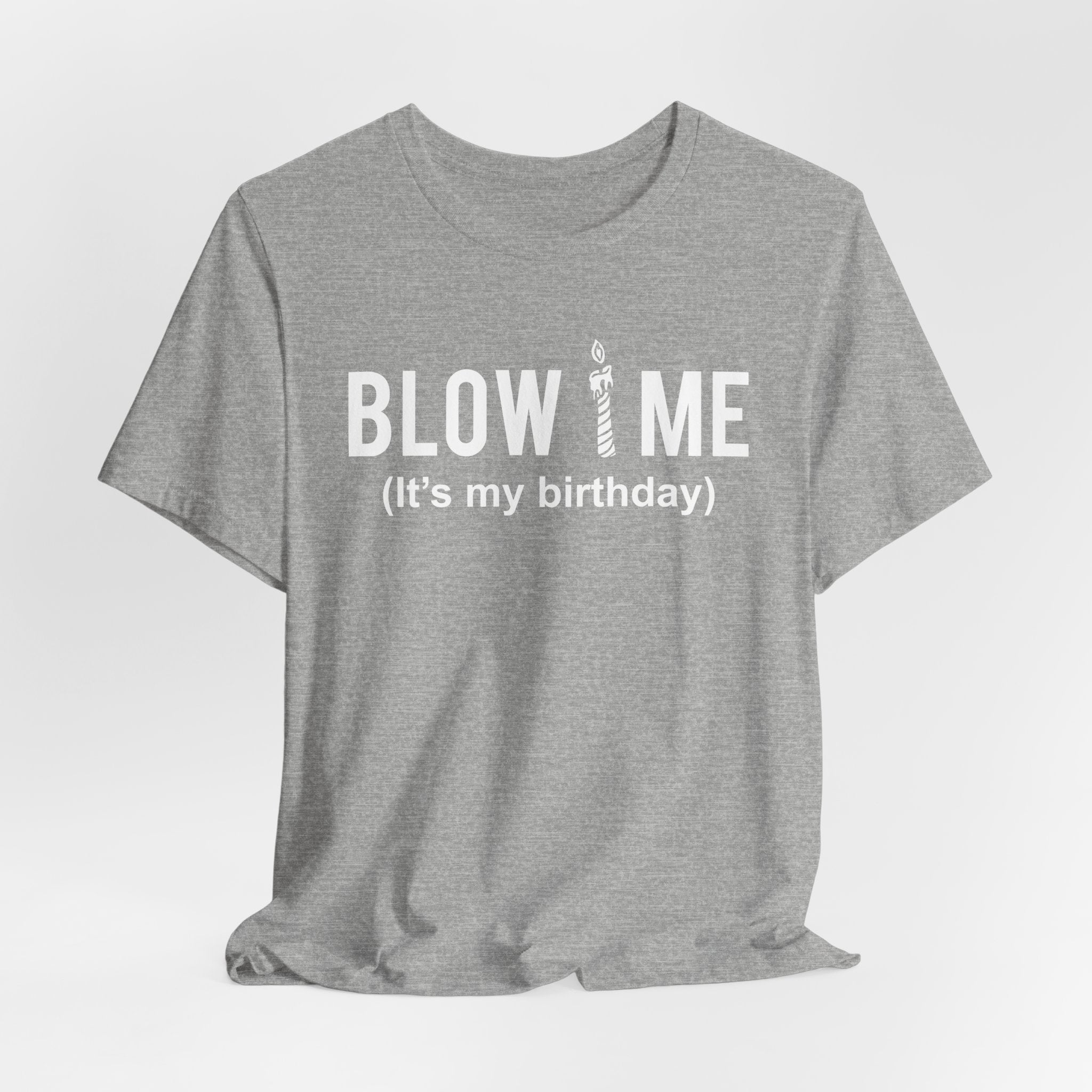 Birthday Graphic Tee — "Blow Me (It's my birthday)" Funny Party T-Shirt