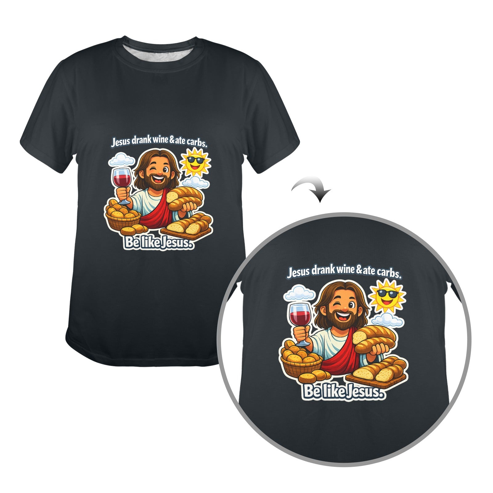 Jesus Drank Wine & Ate Carbs — Be Like Jesus  FunnyT-Shirt Ladies