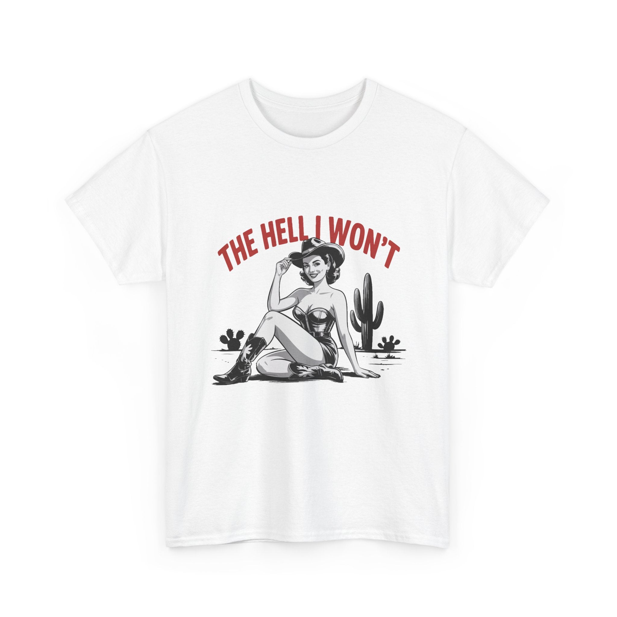 The Hell I Won't Tee — Retro Pinup Desert Graphic T‑Shirt