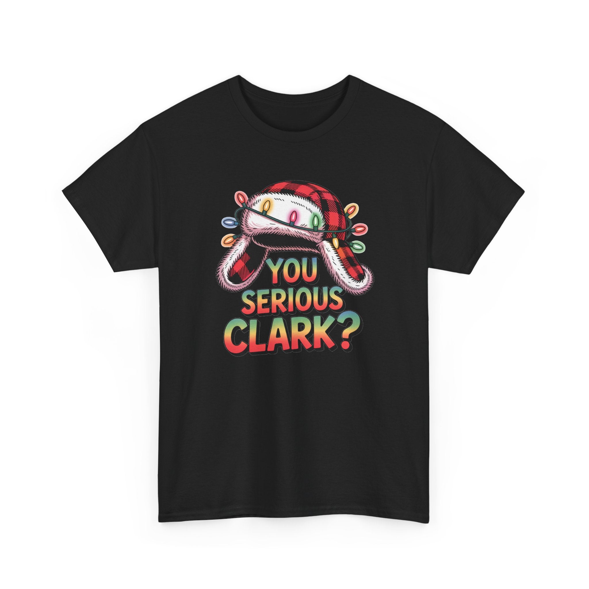 You Serious Clark? T-Shirt  Funny Holiday Christmas Movie Tee  Trendy TShirt