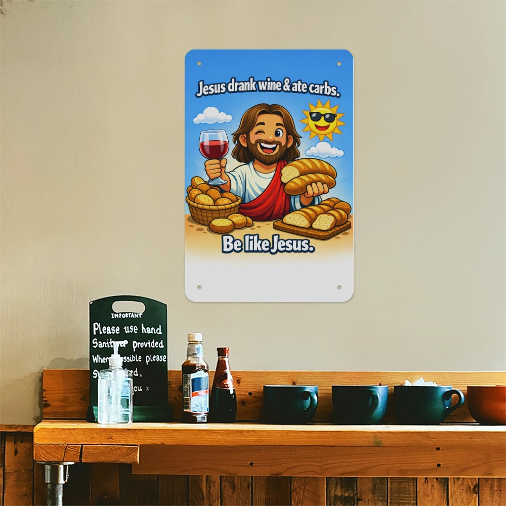 Jesus Drank Wine🍷  & Ate Carbs — Be Like Jesus  Funny Metal Tin Sign  Made in USA