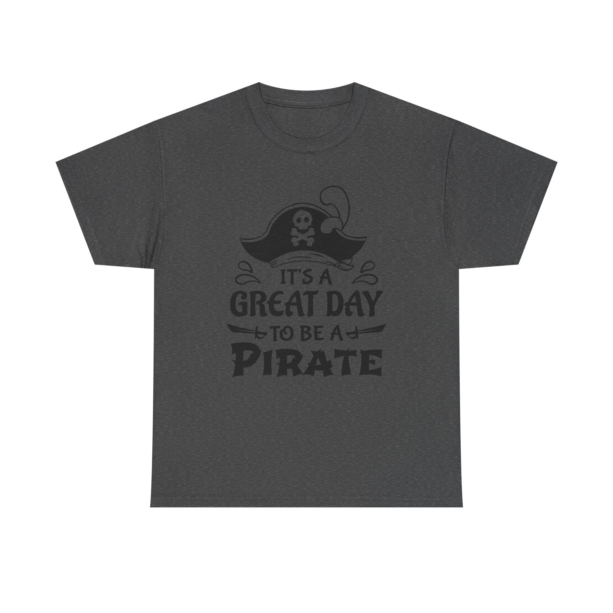 It's a Great Day to Be a Pirate T-Shirt — Funny Pirate Graphic Tee