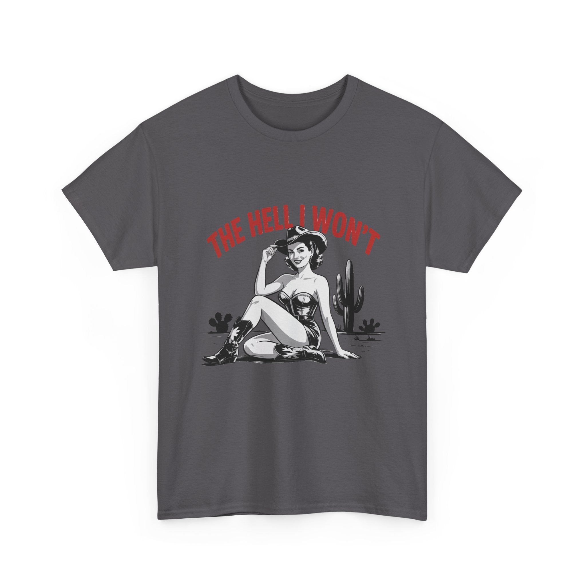 The Hell I Won't Tee — Retro Pinup Desert Graphic T‑Shirt
