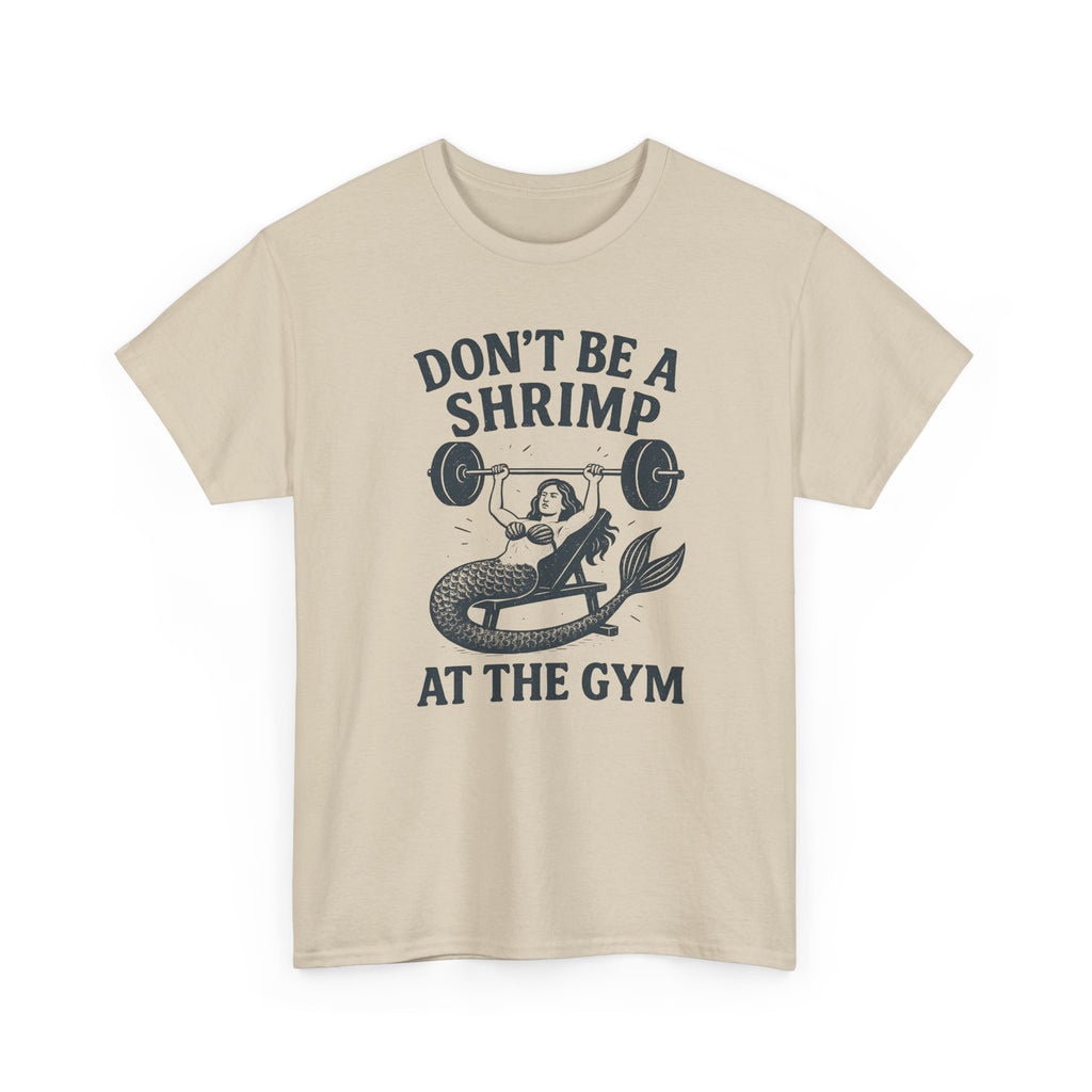 Don't Be a Shrimp at the Gym T-Shirt — Funny Mermaid Weightlifting Tee