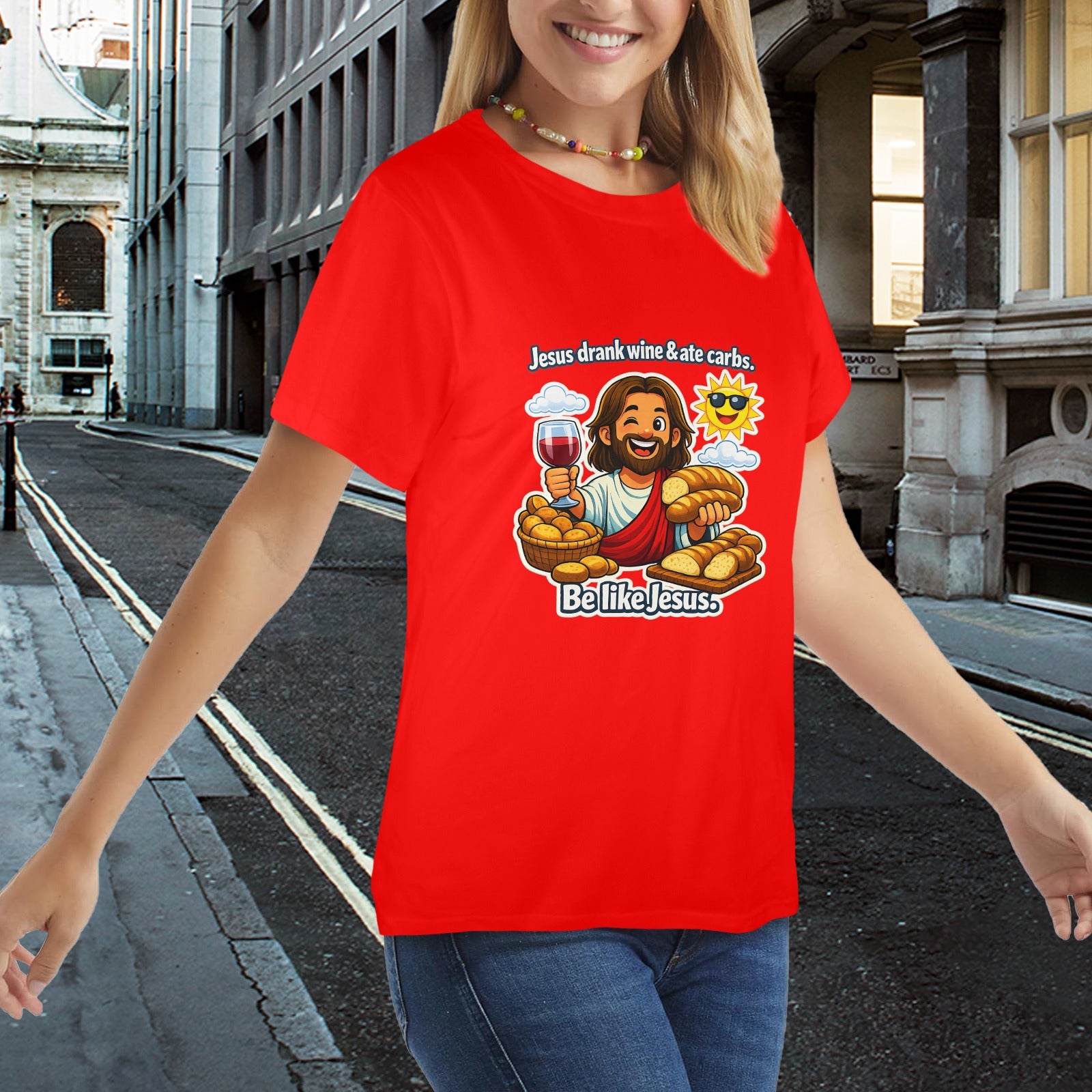 Jesus Drank Wine & Ate Carbs — Be Like Jesus  FunnyT-Shirt Ladies