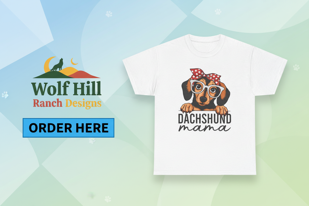 Dachshund Mama Tee - Wolf Hill Ranch Designs Order Here Sales Ad