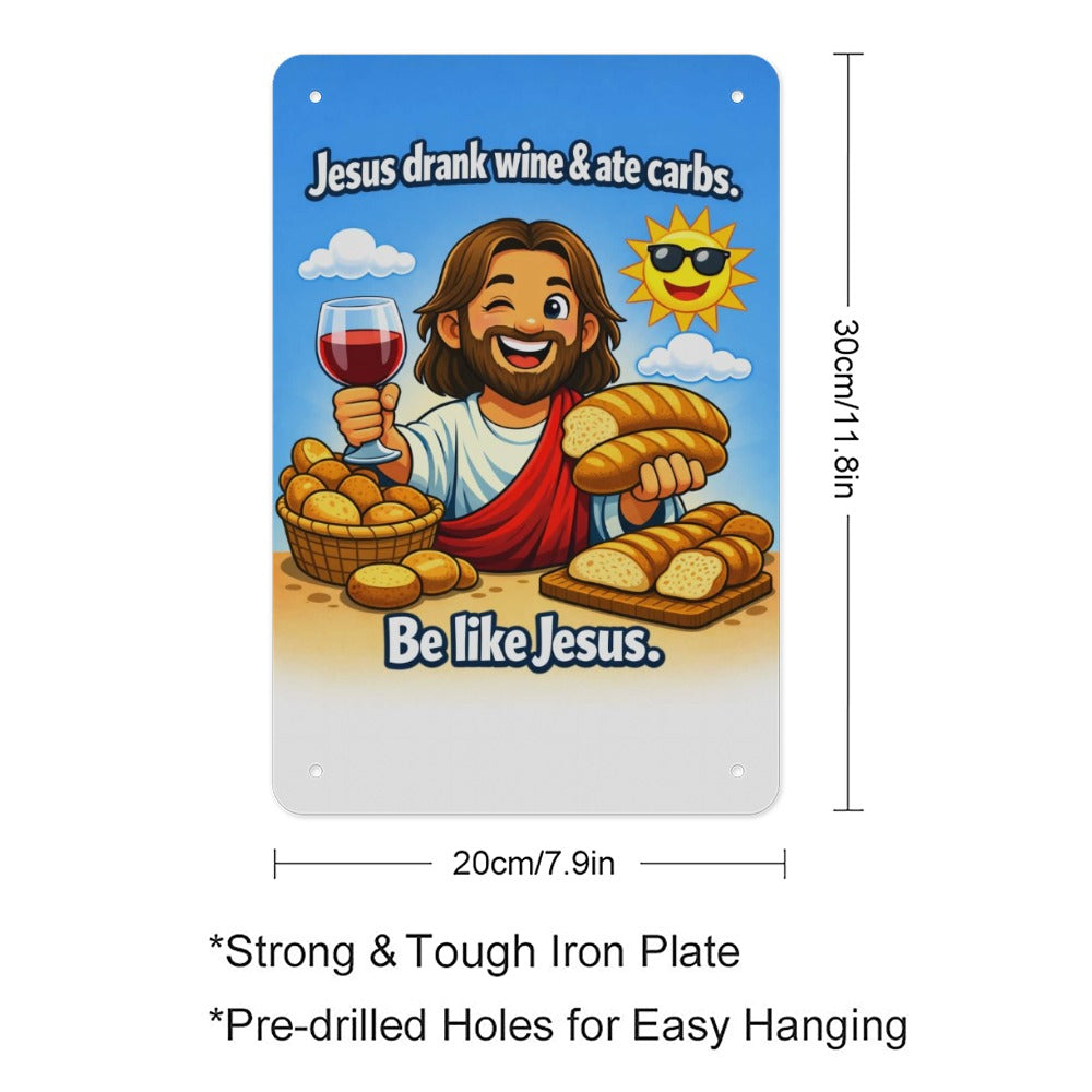 Jesus Drank Wine🍷  & Ate Carbs — Be Like Jesus  Funny Metal Tin Sign  Made in USA