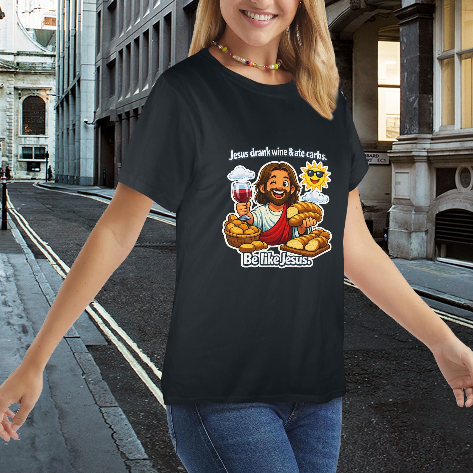 Jesus Drank Wine & Ate Carbs — Be Like Jesus  FunnyT-Shirt Ladies