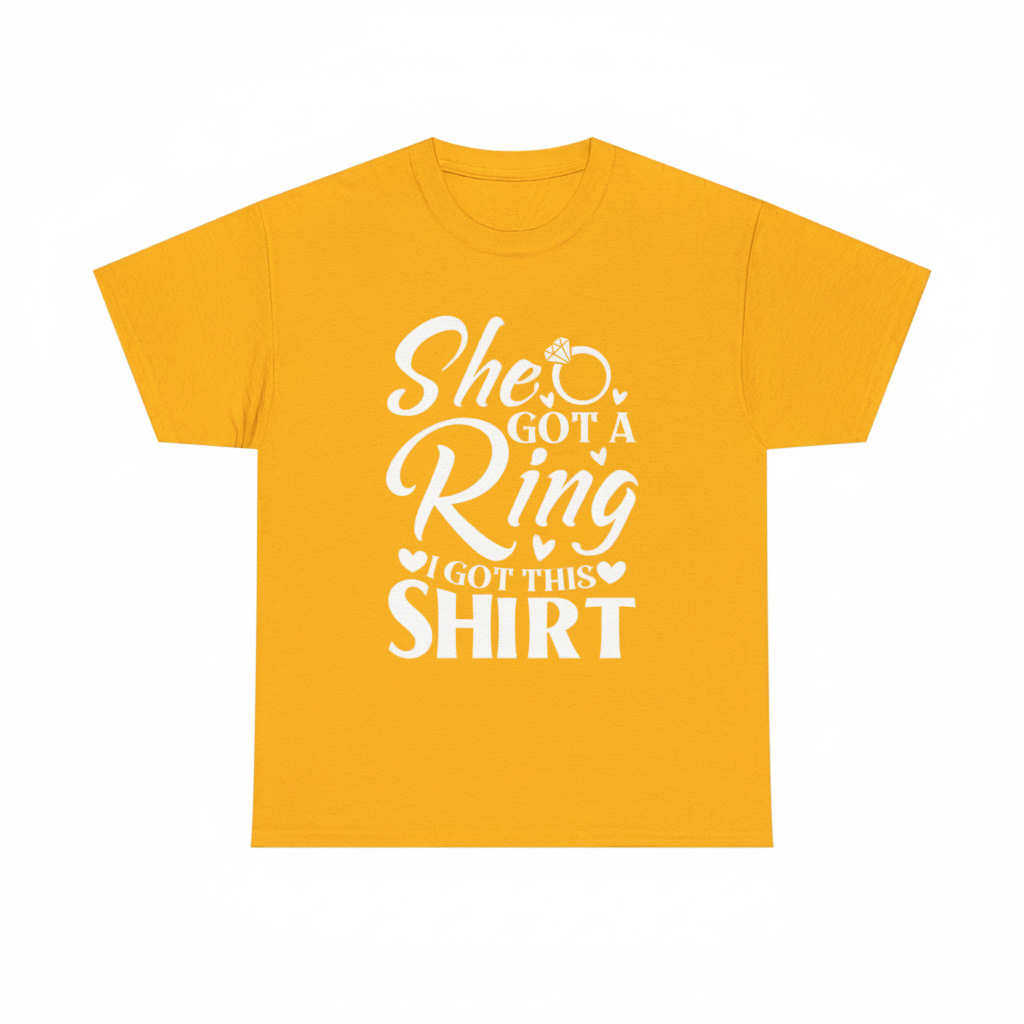 Gold She Got a Ring I Got This Shirt tee