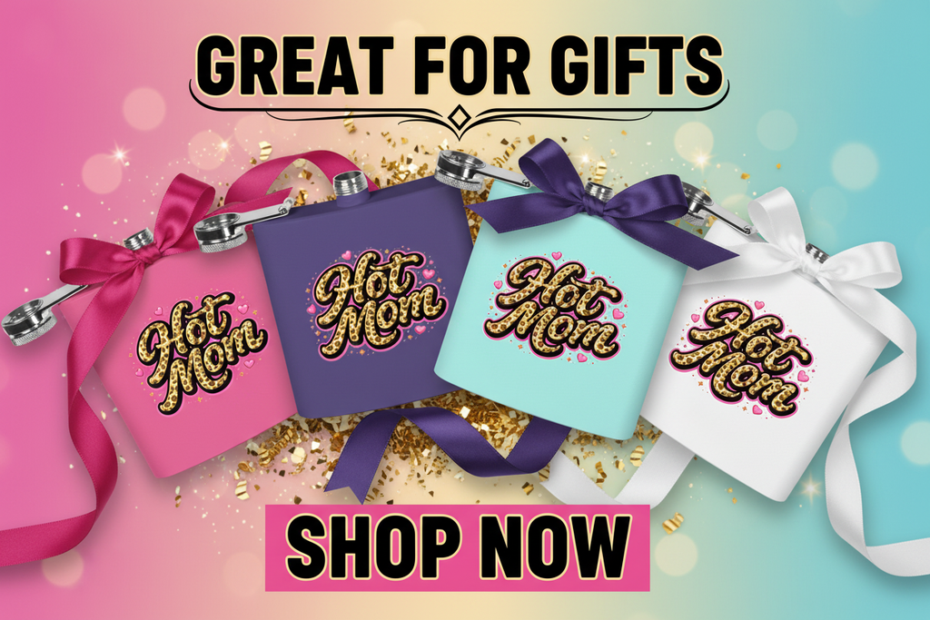 Hot Mom Flask Shop Now Great for Gifts